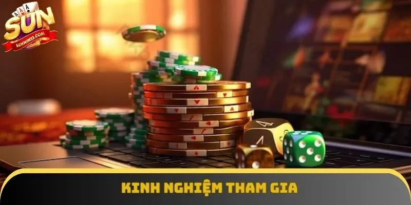 Kinh nghiệm tham gia Kinh nghiệm tham gia
