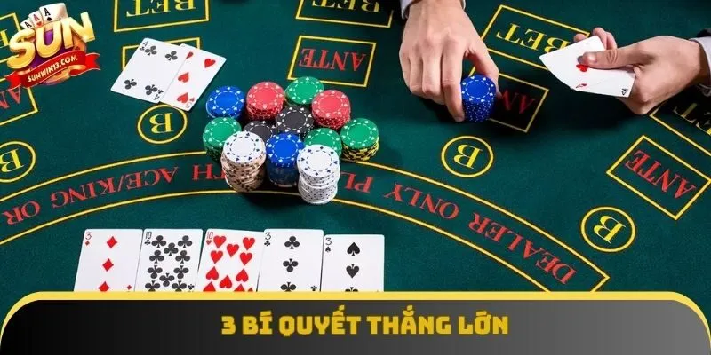 3 bí quyết thắng lớn 3 bí quyết thắng lớn