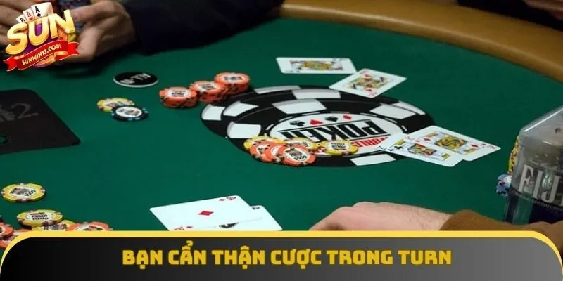 Bạn cẩn thận cược trong Turn Bạn cẩn thận cược trong Turn